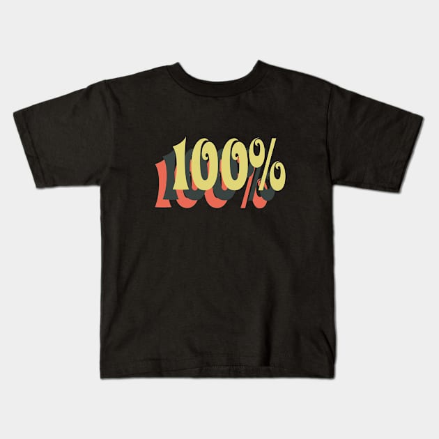 100% 100 Kids T-Shirt by Rayrock76